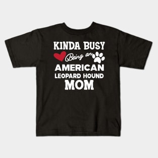 American Leopard Hound Dog - Kinda busy being an american leopard hound mom Kids T-Shirt